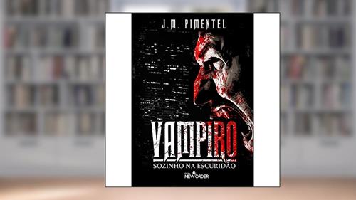 Capa de Vampiro - Sozinho na Escuridão, do autor J. M. PIMENTEL