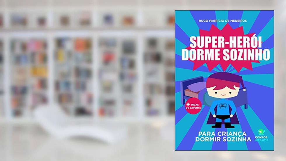 Livro para criança dormir sozinha.: Super-herói dorme sozinho., do autor Hugo Fabrício de Medeiros