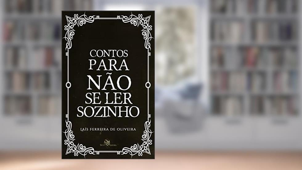Contos Para Não se ler Sozinho, do autor Lais Ferreira de Oliveira
