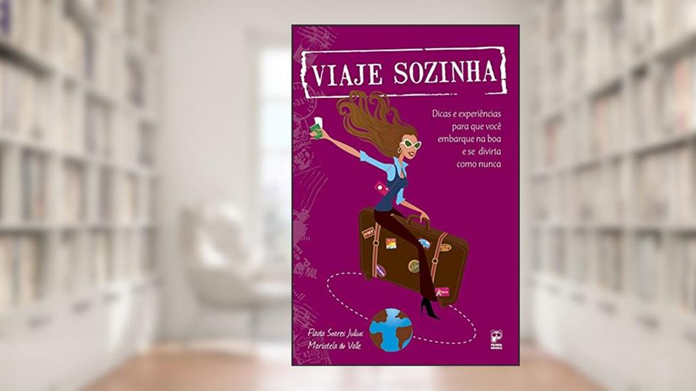 Viaje sozinha: Dicas e experiências, do autor Maristela do Valle; Flávia Soares
