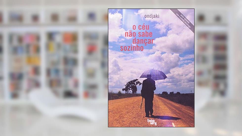 O Céu Não Sabe Dançar Sozinho, do autor Ondjaki