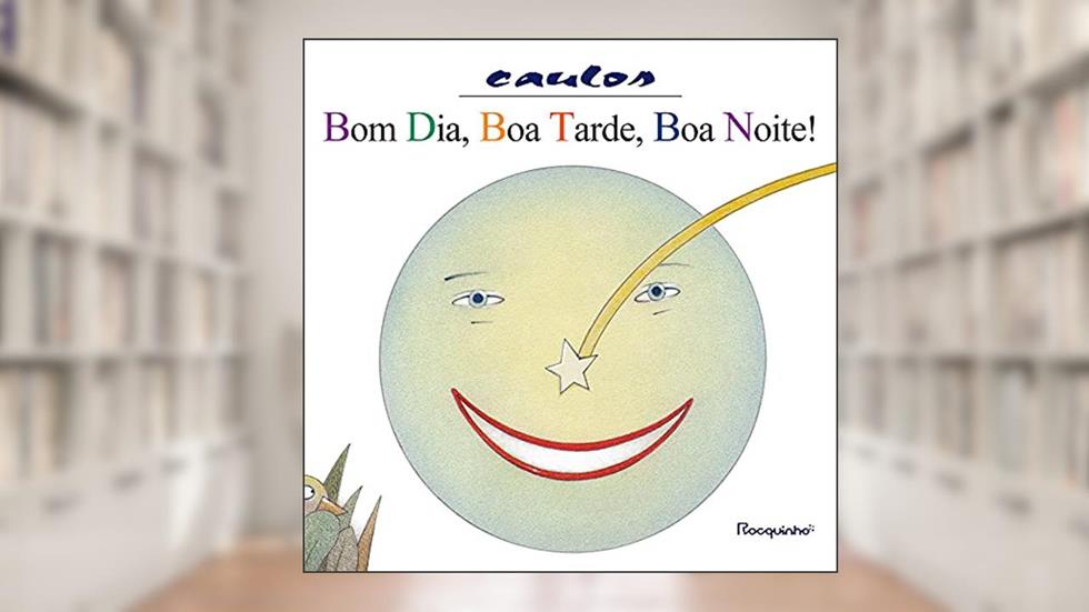 Bom dia, boa tarde, boa noite!, do autor Caulos