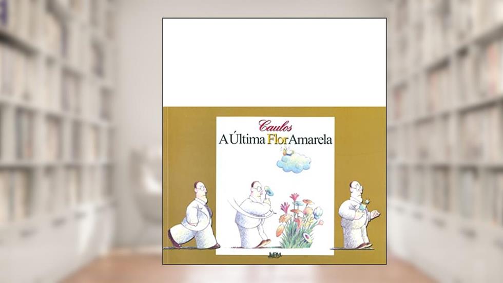A última Flor Amarela, do autor Caulos