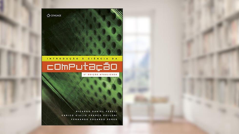 Introdução à ciência da computação, do autor Ricardo Fedeli; Enrico Polloni; Fernando Peres