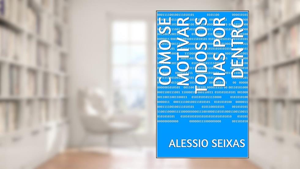 Como Se Motivar Todos Os Dias Por Dentro, do autor Alessio Seixas