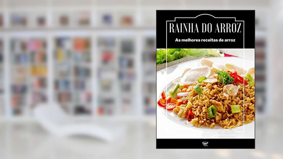 Rainha do arroz: As melhores receitas de arroz, do autor Ezequiel jose de almeida