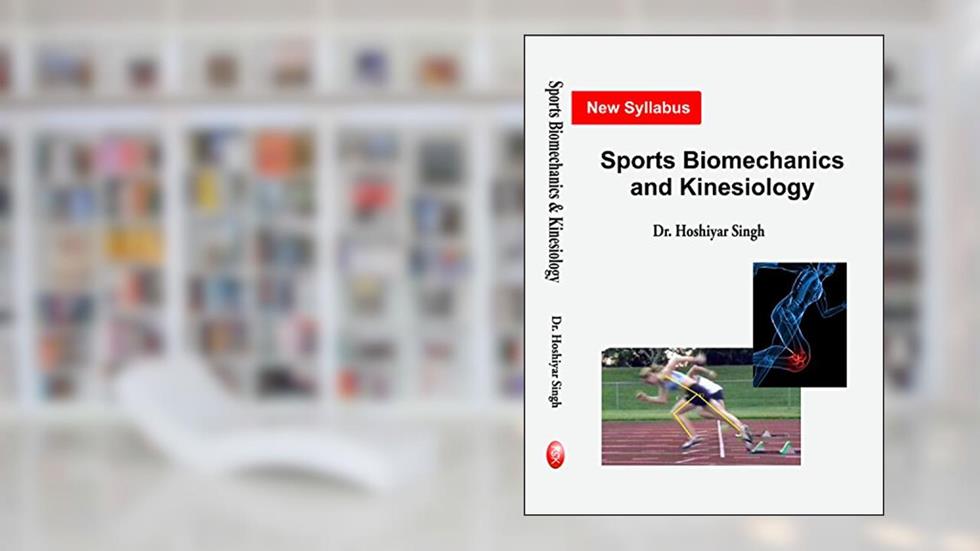 Sports Biomechanics and Kinesiology (New Syllabus) - M.P.ED, do autor Dr. Hoshiyar Singh