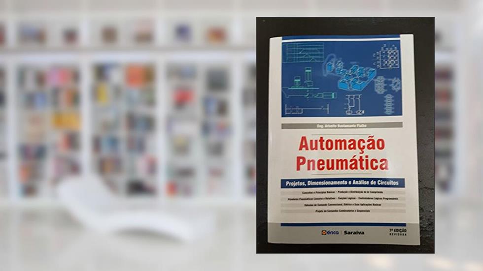 Automação pneumática: Projetos, dimensionamento e análise de circuitos, do autor Arivelto Bustamante Fialho