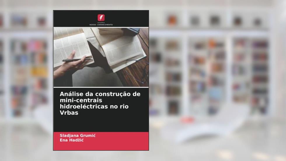 Análise da construção de mini-centrais hidroeléctricas no rio Vrbas (Portuguese Edition), do autor Sladjana Grumic; Ena Hadzic