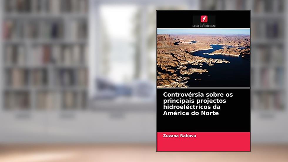 Controvérsia sobre os principais projectos hidroeléctricos da América do Norte, do autor Zuzana Rabova