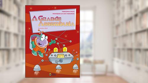 Capa de A grande assembleia, do autor Therezinha Malta; Inhandjara da Silva Yamamura