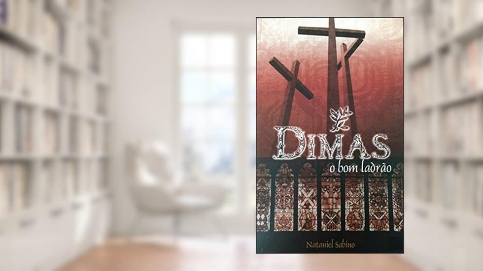 DIMAS: O bom Ladrão, do autor NATANIEL SABINO dos Santos