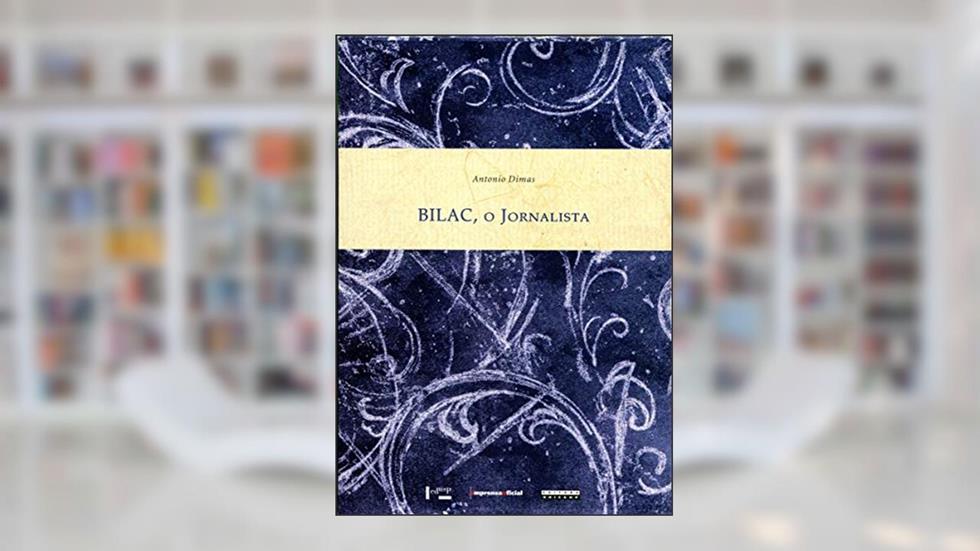 Bilac, o Jornalista - 3 Volumes, do autor Antonio Dimas