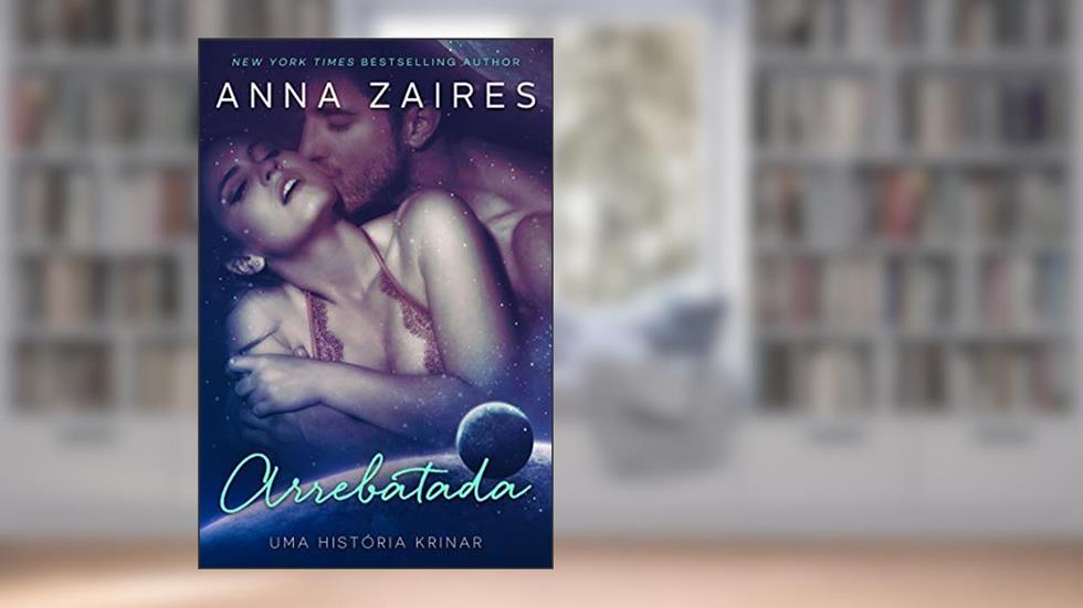 Arrebatada: Uma História Krinar, do autor Anna Zaires; Dima Zales