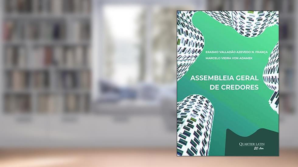 Assembleia Geral de Credores, do autor Erasmo Valladão Azevedo E Novaes França; marcelo Vieira Von Adamek