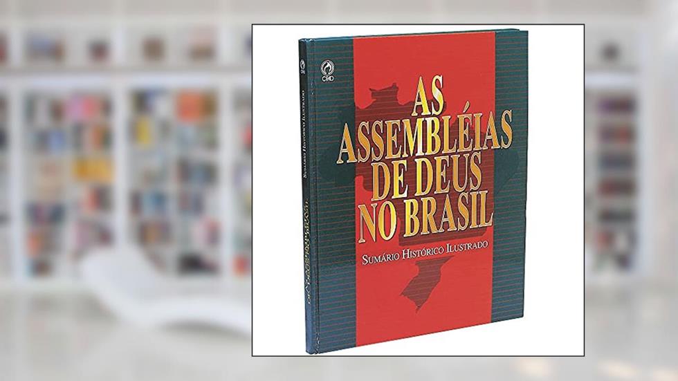 As Assembléias de Deus no Brasil, do autor Joanir Ferreira de Oliveira