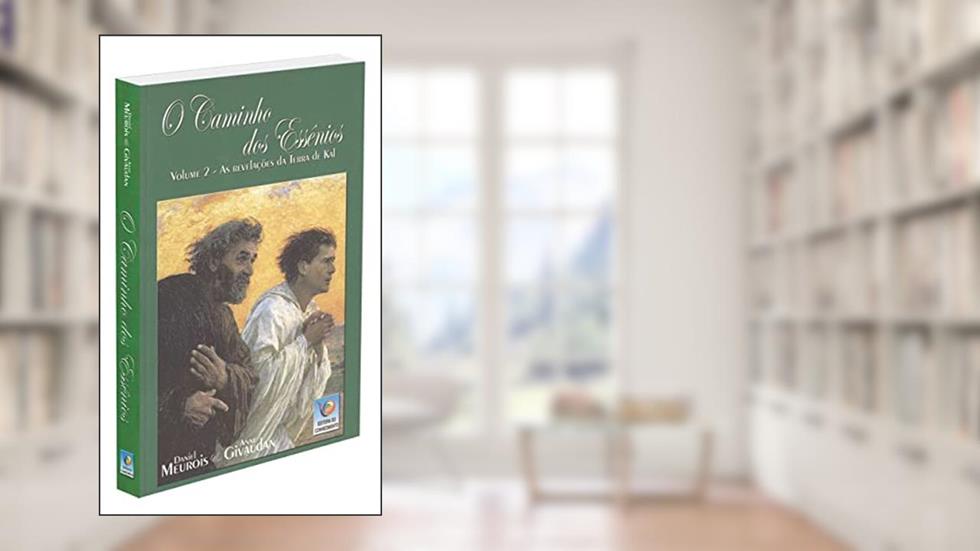 Caminho dos Essênios (O) - Vol. 2, do autor Anne Givaudan; Daniel Meurois Givaudan