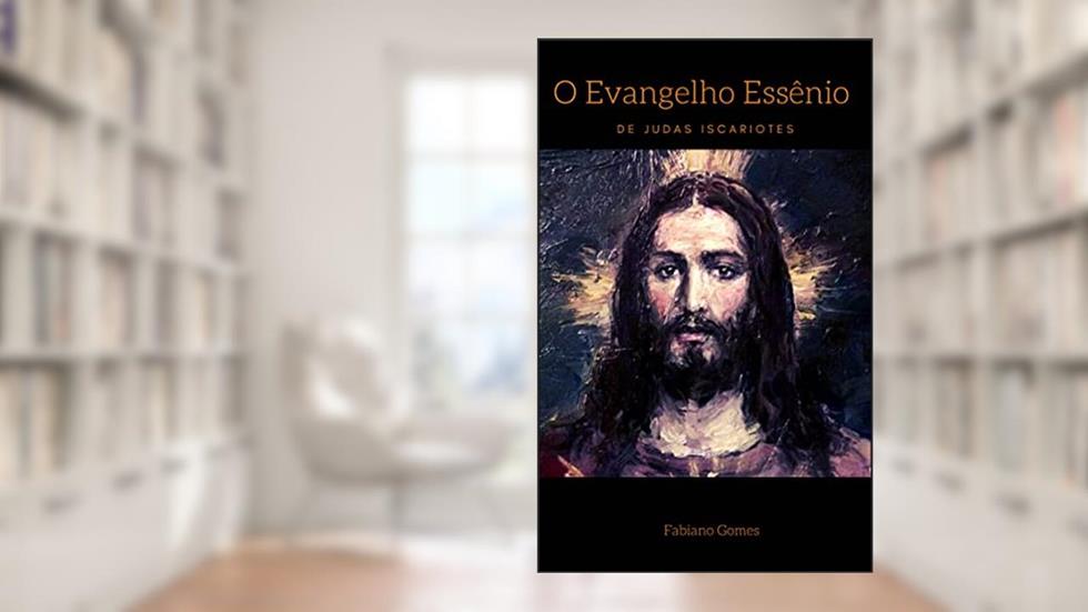 O Evangelho Essênio De Judas Iscariote, do autor Fabiano Fernandes Gomes
