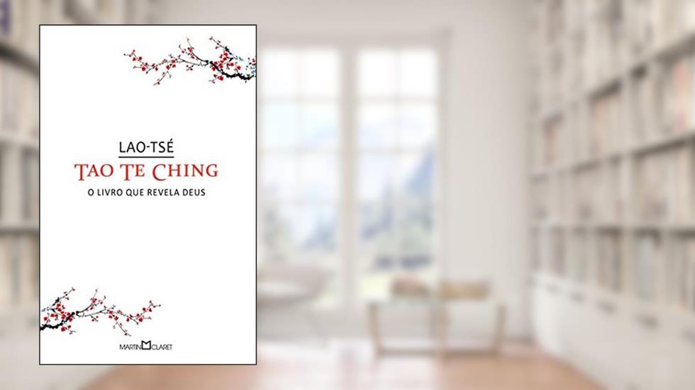 Tao te Ching: O livro que revela Deus, do autor Lao-Tsé