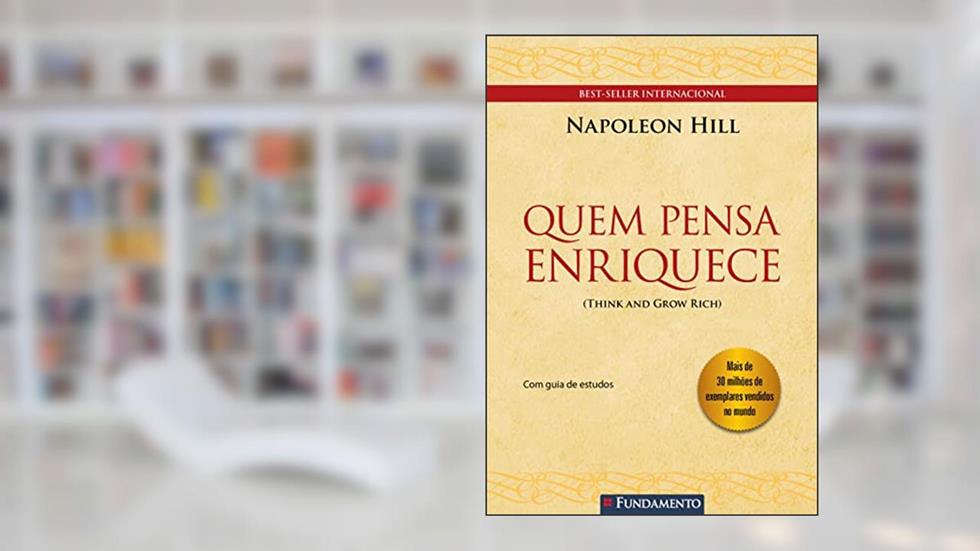 Quem Pensa Enriquece Com Guia de Estudos, do autor Napoleon Hill