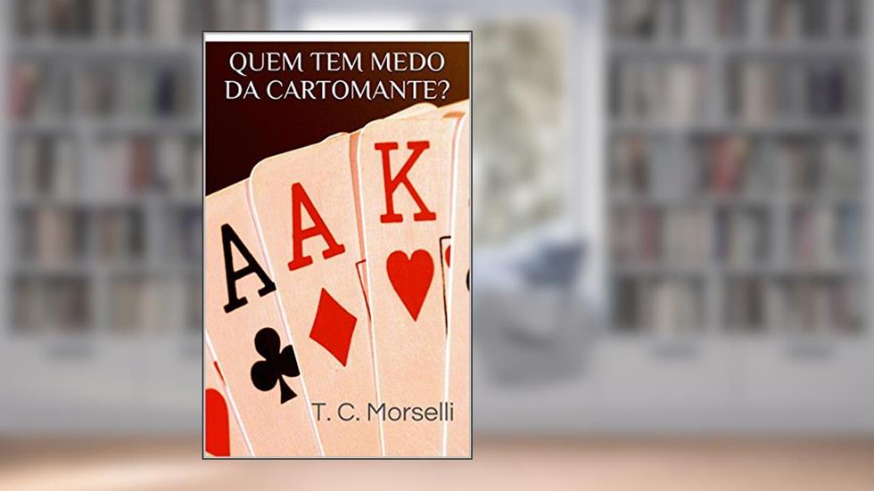 QUEM TEM MEDO DA CARTOMANTE?, do autor T. C. Morselli