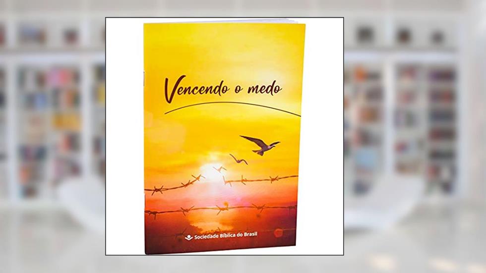 Vencendo o Medo: Nova Tradução na Linguagem de Hoje (NTLH), do autor Sociedade Bíblica do Brasil