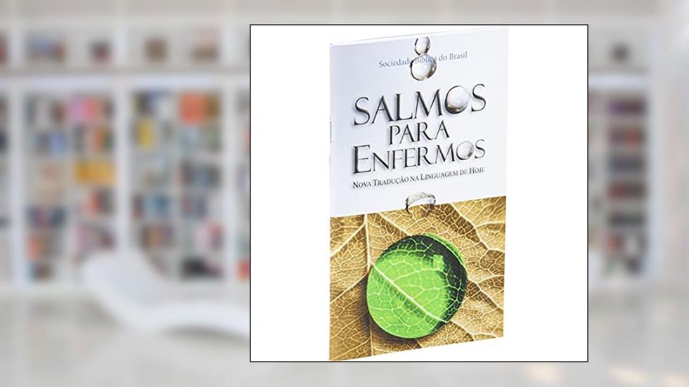 Salmos para enfermos: Nova Tradução na Linguagem de Hoje (NTLH), do autor Sociedade Bíblica do Brasil