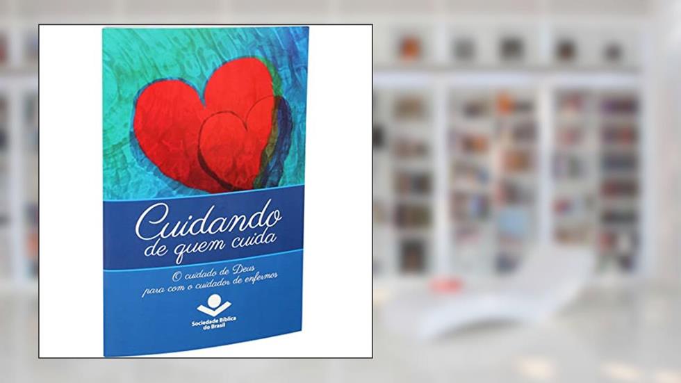 Cuidando de quem cuida: Nova Tradução na Linguagem de Hoje (NTLH), do autor Sociedade Bíblica do Brasil