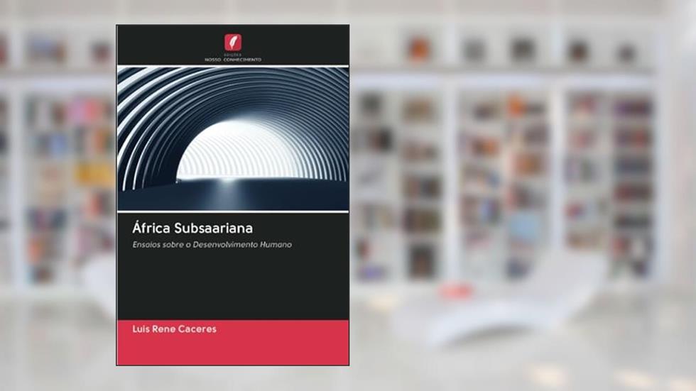 África Subsaariana: Ensaios sobre o Desenvolvimento Humano, do autor Luis Rene Caceres