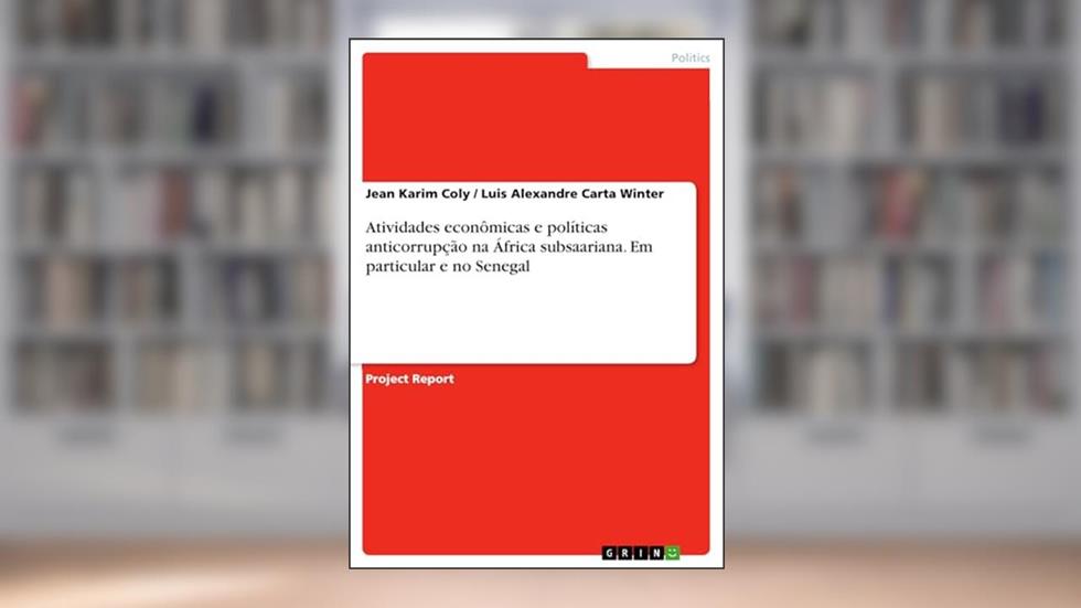Atividades econômicas e políticas anticorrupção na África subsaariana. Em particular e no Senegal, do autor Jean Karim Coly; Luis Alexandre Carta Winter