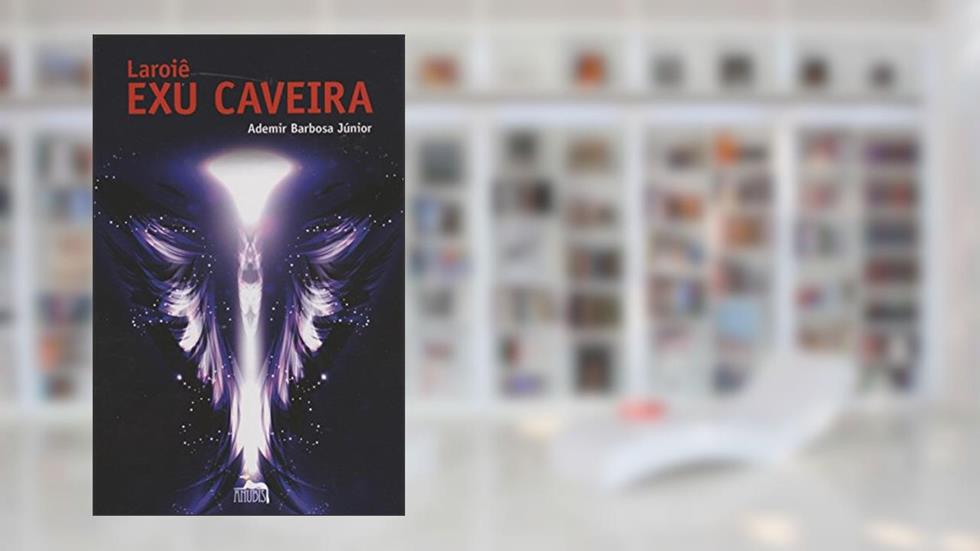 Laroiê exu Caveira, do autor Ademir Barbosa Júnior