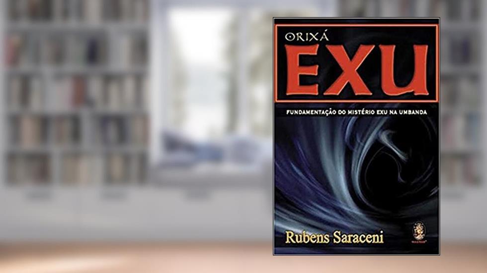 Orixá Exu: Fundamentação do Mistério exu na Umbanda, do autor Rubens Saraceni
