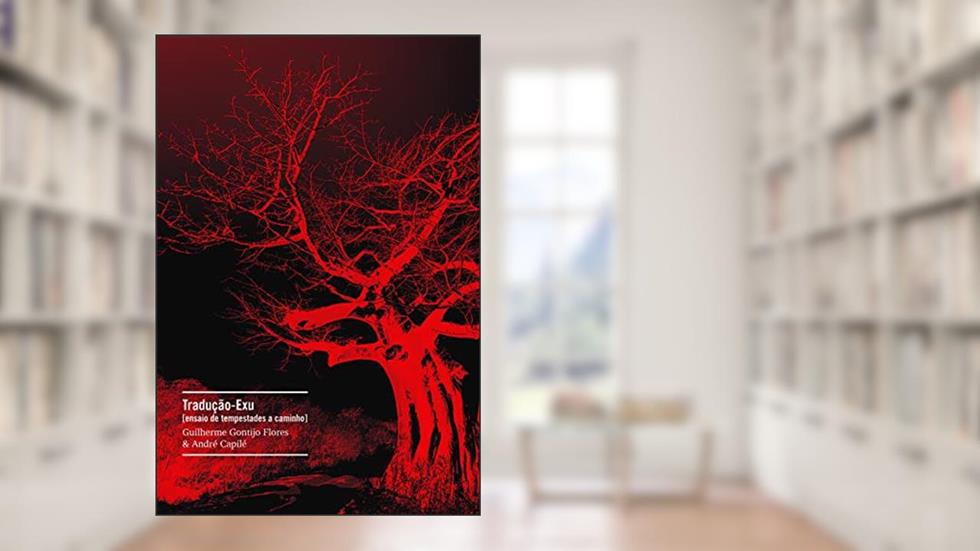 Tradução-Exu: ensaio de tempestades a caminho, do autor Guilherme Gontijo Flores; André Capilé
