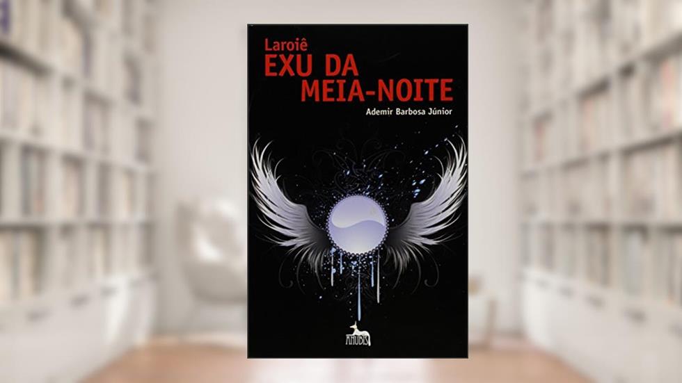 Laroiê exu da Meia-noite, do autor Ademir Barbosa Júnior