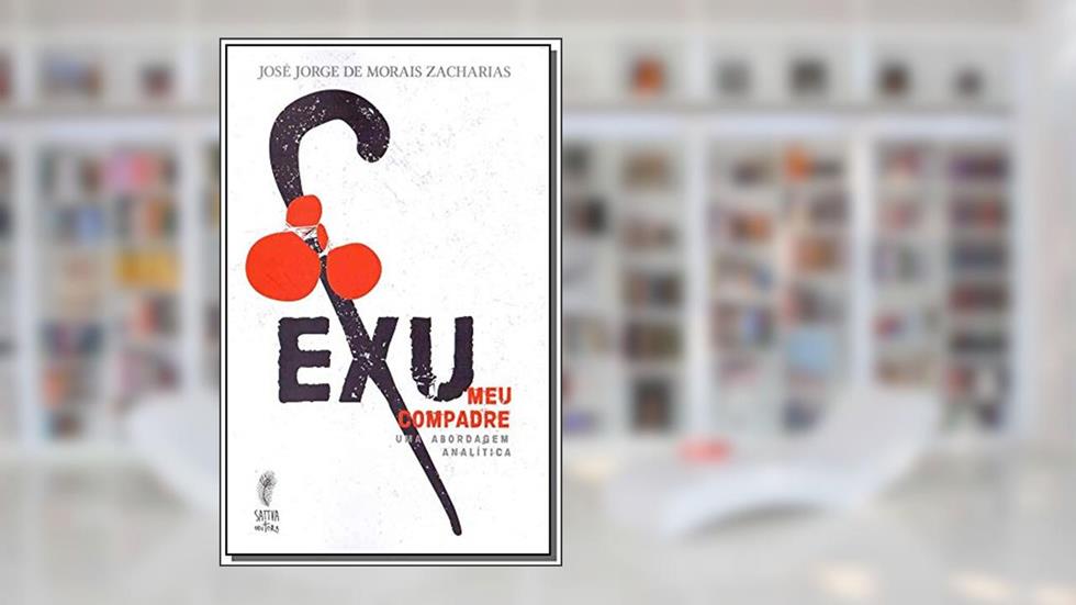 Exu Meu Compadre - Uma Abordagem Analítica, do autor Jose Jorge De Morais Zacharias
