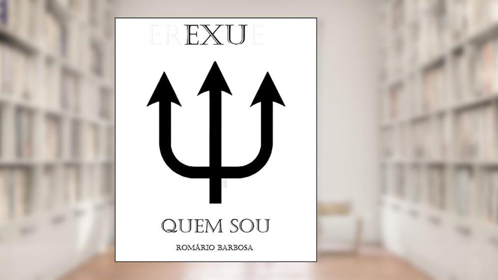 Exu, quem sou! (Linhas de trabalho da umbanda Livro 2), do autor Romario Barbosa