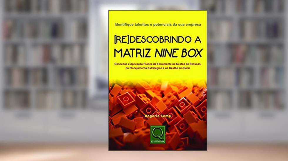 [Re]descobrindo a Matriz Nine Box, do autor Rogério de Oliveira Leme