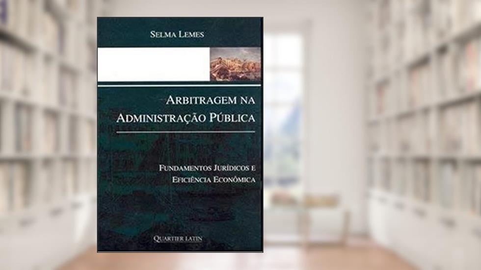 Arbitragem na Administração Pública, do autor Selma Ferreira Lemes