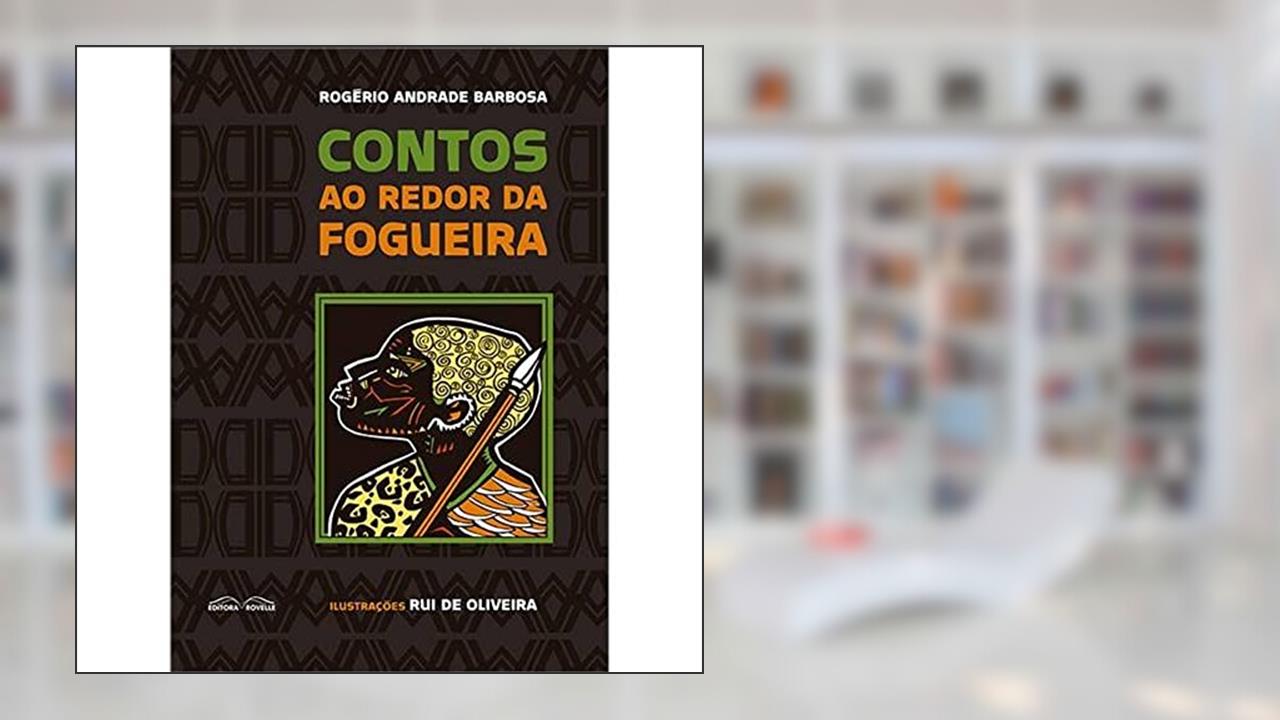 Contos ao Redor da Fogueira, do autor Rogerio Andrande Barbosa