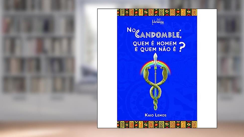 No Candomblé, Quem é Homem e Quem Não é?, do autor Kaio Lemos