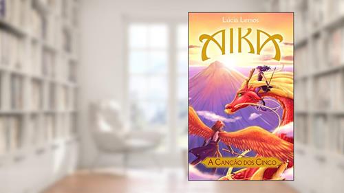 Capa de Aika - A Canção dos Cinco (Saga Aika Livro 1), do autor Lúcia Lemos
