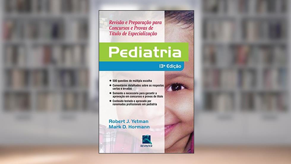Pediatria: Revisão e Preparação para Concursos e Provas de Título de Especialização, do autor Robert J. Yetman; Mark D. Hormann