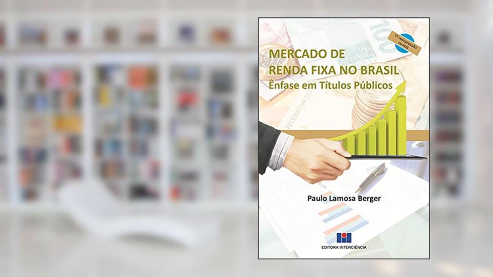 Mercado de Renda Fixa no Brasil; Ênfase em títulos públicos, do autor Paulo Lamosa Berger