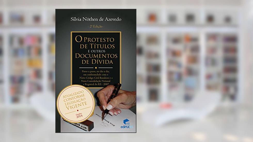 O Protesto de Títulos e Outros Documentos de Dívida, do autor SÍLVIA NÖTHEN DE AZEVEDO