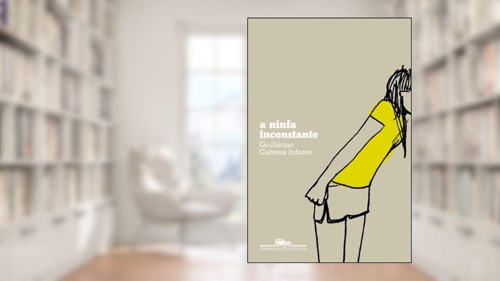 A ninfa inconstante, do autor Guillermo Cabrera Infante