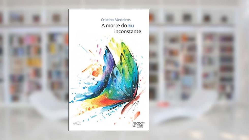 A Morte do eu Inconstante, do autor Cristina Medeiros