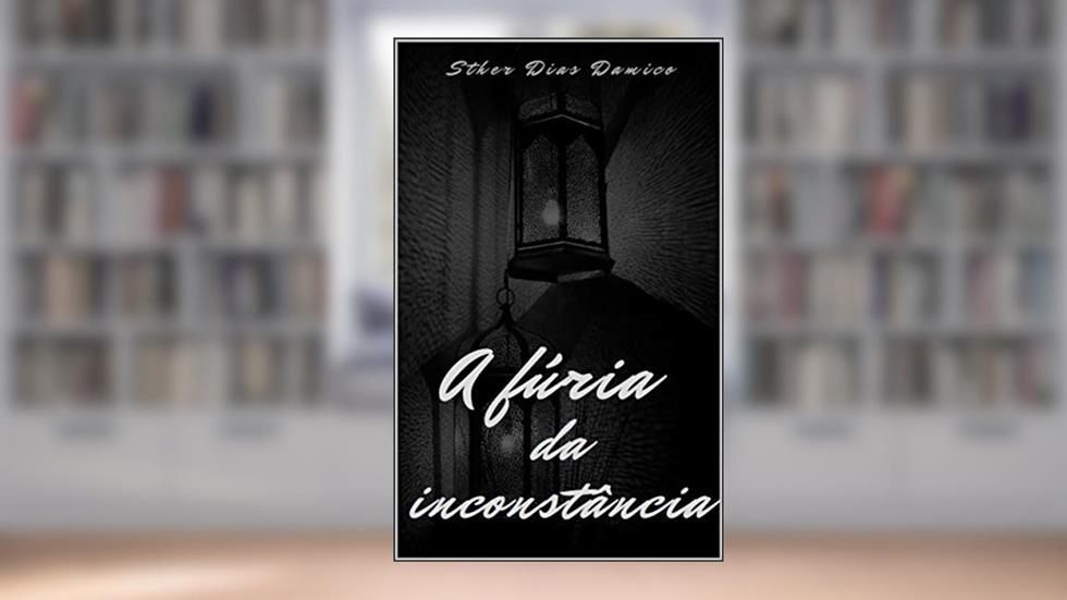 A fúria da inconstância., do autor Sther Dias Damico