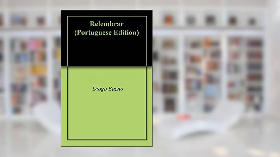 Relembrar, do autor Diogo Bueno