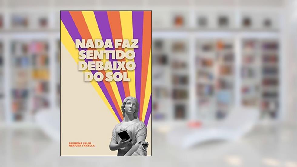 Nada faz sentido debaixo do sol., do autor Glendha Julio; Hericka Thaylla