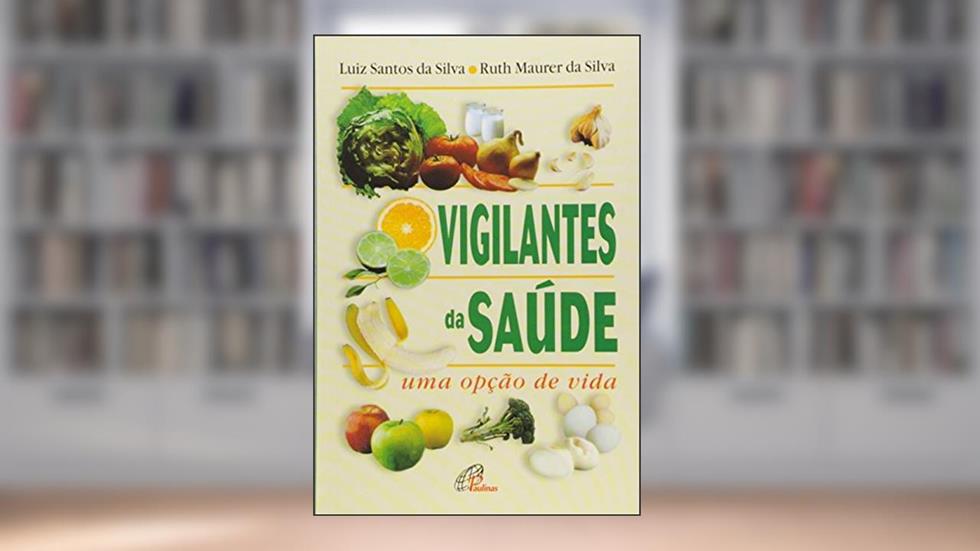Vigilantes da Saúde: Uma opção de vida, do autor Ruth Maurer da Silva; Luiz Santos da Silva